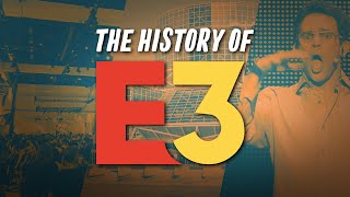 The History of E3 The History of E3