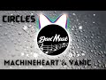 machineheart & Vanic - Circles | Bass Boosted
