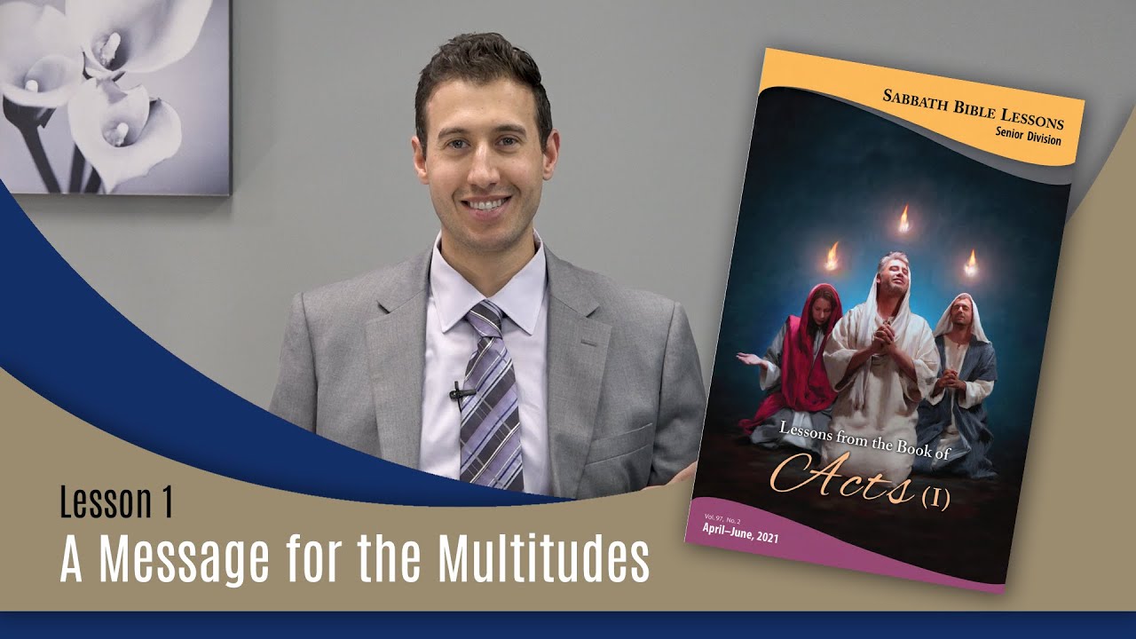 Sabbath Bible Lesson 1: A Message for the Multitudes - Lessons From the Book of Acts (1)