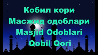 Кобил Кори  - Масжид Одоблари,Masjid Odoblari - Qobil Qori
