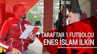 1 Taraftar 1 Futbolcu | Enes İslam İlkin