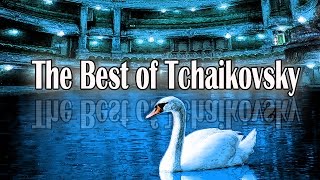 The Best Of Tchaikovsky The Best Of Tchaikovsky