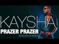 Kaysha - Prazer Prazer [Official Audio]