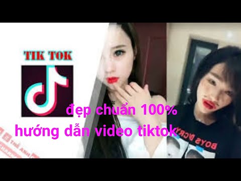 hướng dẫn tạo video tik tok đẹp nhất nhanh nhất tải app ở dưới kênh