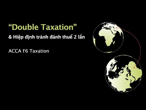 Đánh trùng thuế & Hiệp định tránh đánh thuế 2 lần | Double Taxation & Double Taxation Agreement