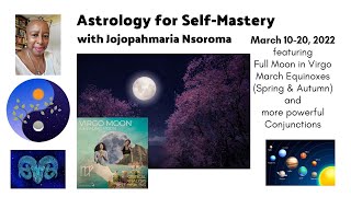 Astrology for Self-Mastery w/Jojopah for March 10-20, 2022 Livestreaming 3/10 at 10:30am PT