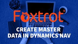Create Master Data in Dynamics NAV with Foxtrot RPA