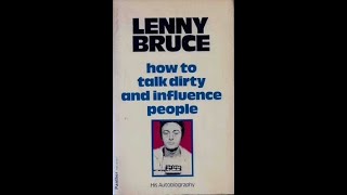 Chapter 11 Lenny Bruce Autobiography How To Talk Dirty And Influence People.