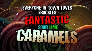 "Everyone in Town Loves 'Frockle's Fantastic Sour Lime Caramels'" | Creepypasta | Horror Story