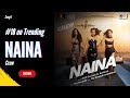Naina | Crew | Diljit Dosanjh & Badshah | #18ontranding