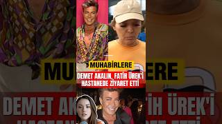 Demet Akalın Kalp Krizi Geçiren Fatih Üreki Hastanede Ziyaret Etti