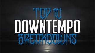 Top 10 Downtempo breakdowns part I