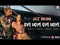 Oye Hoye Oye Hoye - Official Music Video | Jaz Dhami | B Praak | Jaani