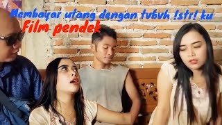 Film Pendek Kehidupan Membayar Hutang Dengan Tvbvh Istr Ku Motivasi Kehidupan