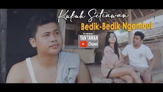 Yan Tawan Productions : Kukuh Setiawan - Bedik Bedik Ngambul (   Musik)