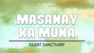 Watch Silent Sanctuary Masanay Ka Muna video
