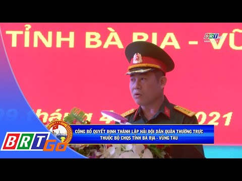 Công bố quyết định thành lập Hải đội Dân quân thường trực Bộ CHQS tỉnh BR-VT | BRTgo