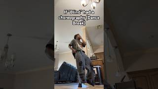 I Had To Make The Blind Dance Break