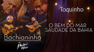 Toquinho - O Bem Do Mar / Saudade Da Bahia (Bachianinha - Live At Rio Montreux Jazz Festival)