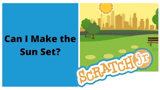 Scratch Jr Tutorial #3 - Can I Make the Sun Set?