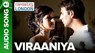 Viraaniya -  Audio Song - Namastey London - Akshay Kumar & Katrina Kaif