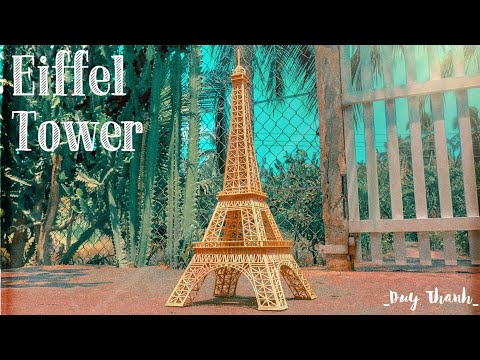 Làm Mô Hình Tháp Eiffel Từ Tăm Tre | Duy Thanh