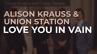 Watch Alison Krauss Love You In Vain video