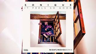 Sonique - It Feels So Good (Night/Moves Remix)