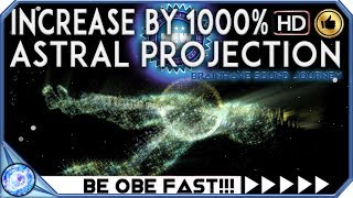 GUARANTEED: ASTRAL PROJECTION INCREASE BY 1000% MOST POWERFUL Binaural Beats AST