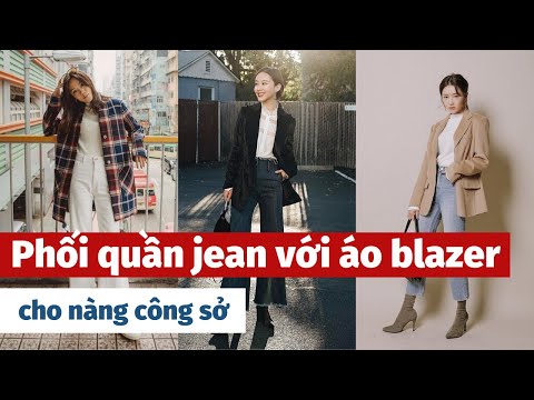 Phối quần jean với áo blazer cho nàng công sở