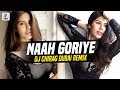 Naah Goriye (Remix) | DJ Chirag Dubai | Bala | Ayushmann Khurrana | Harrdy Sandhu | Sonam Bajwa