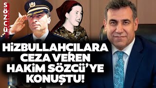 Hizbullahçılara Ceza Veren Hakim Sözcü'ye Konuştu! 'HEPSİ SERBEST KALDI!'
