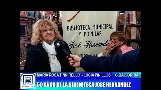 MARIA ROSA TINNIRELLO - LUCIA PINILLOS. 50 AÑOS DE LA BIBLIOTECA "JOSE HERNADEZ" DE GDRO BAIGORRIA