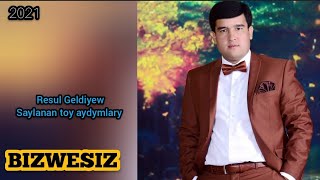 Resul Geldiyew  - Saylanan Toy aydymlary