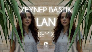 Zeynep Bastık - Lan ( Fatih Yılmaz Remix )