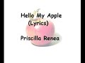 Hello My Apple - Priscilla Renea (LYRICS)