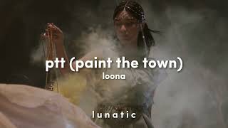 [sped up] loona - ptt (paint the town)