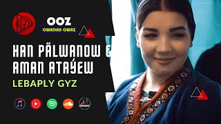 Han Palwanow & Aman Atayew - Lebaply Gyz | 2024 turkmen klipleri