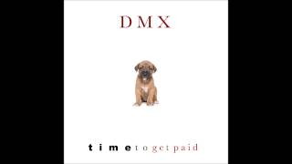 Watch DMX Time To Get Paid video