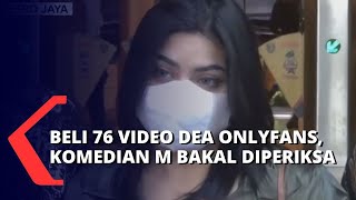 Beli 76 Video Syur Dea Onlyfans Secara Langsung, Polisi Periksa Komedian M Besok