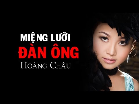 MIỆNG LƯỠI ĐÀN ÔNG - HOÀNG CHÂU