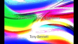 Watch Tony Bennett Im Always Chasing Rainbows video