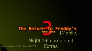 (The Return To Freddy's 3: Bonum Iterum [Mobile])(Night 1-6 Completed & Extras)