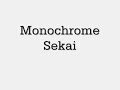 Monochrome Sekai