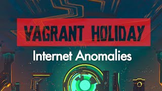 Internet Anomalies Vagrant Holiday