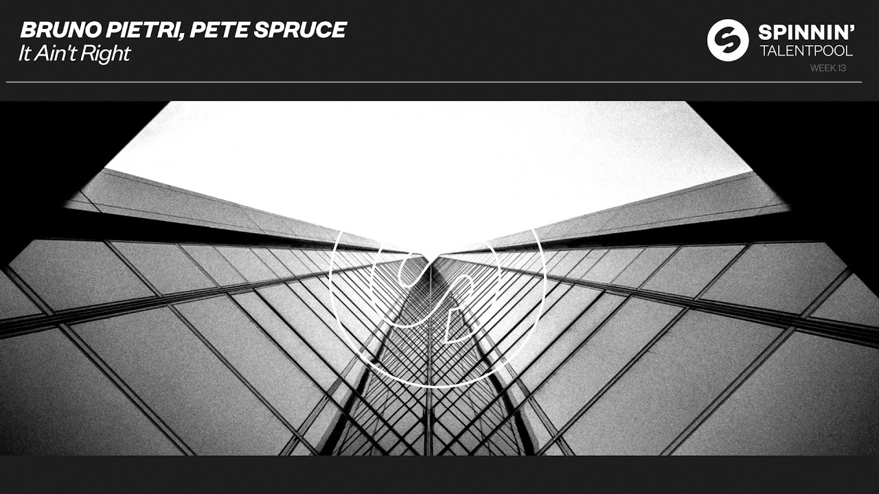 Bruno Pietri, Pete Spruce - It Ain't Right (Spinnin' Talent Pool)