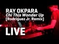 Ray Okpara - Chi This Wonder Up (Rodriguez Jr. Remix) - Live (Astropolis 2013)