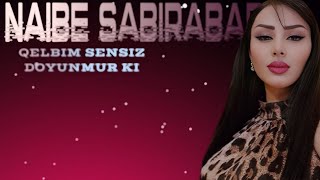 Naibe Sabirabadli - Men Coxdan Defn Olmusam Sensiz Cox Pis Yorulmusam L Cox Sevilen Trend Mahni L
