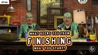 What Keeps You From Finishing What You Start? The So & So Show Episode 146