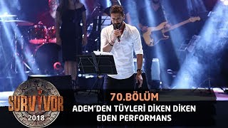 Adem Kılıççı 'Fırat Türküsü' ile sahnede... | 70.Bölüm | Survivor 2018